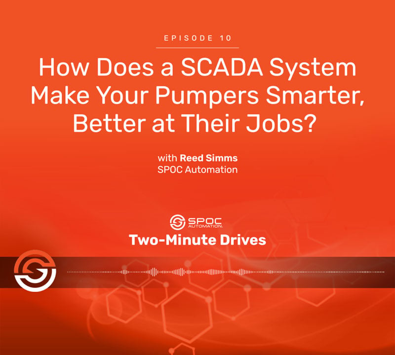 Episode 10: How Does a SCADA System Make Your Pumpers Smarter, Better at Their Jobs?