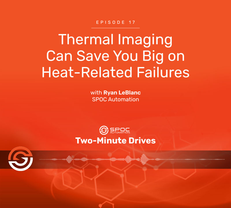 Episode 17: Thermal Imaging Can Save You Big on Heat-Related Failures