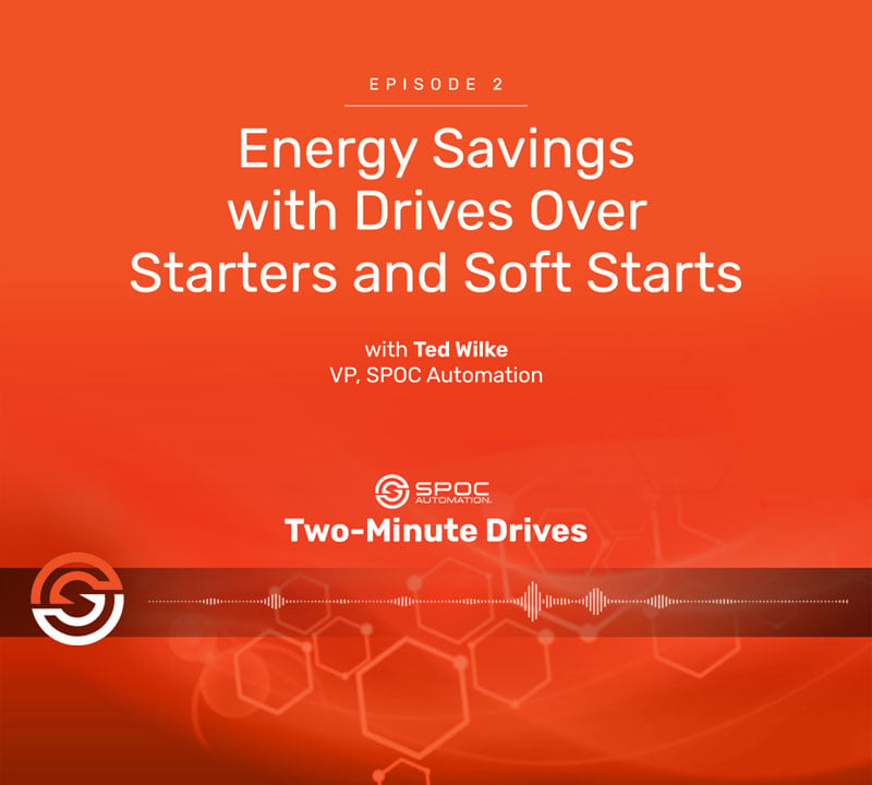Episode 2: Energy Savings with Drives Over Starters & Soft Starts